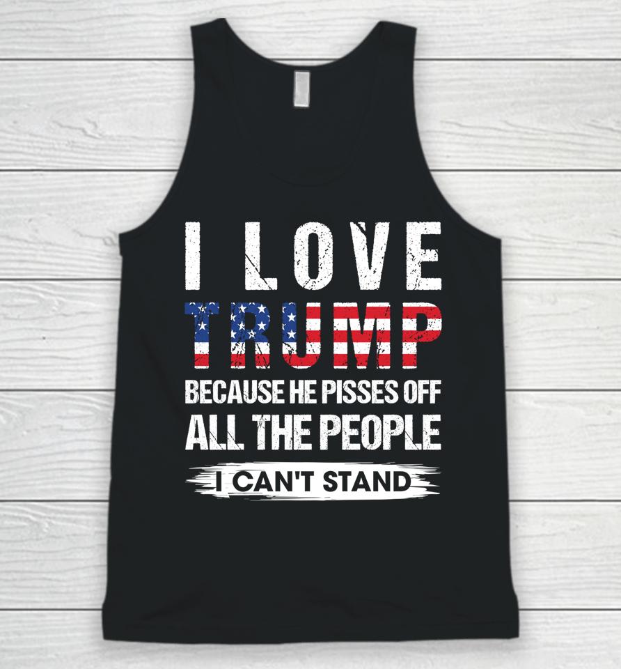 I Love Trump Because He Pisses Off Usa American Flag Unisex Tank Top