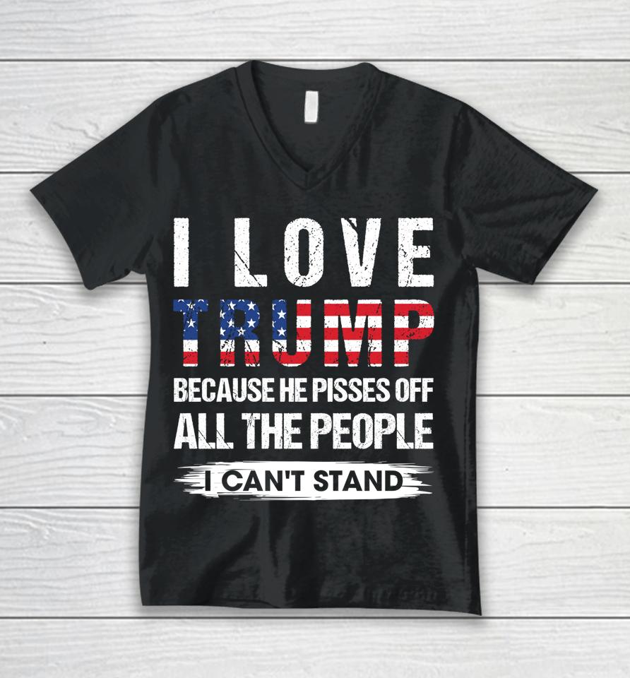 I Love Trump Because He Pisses Off Usa American Flag Unisex V-Neck T-Shirt