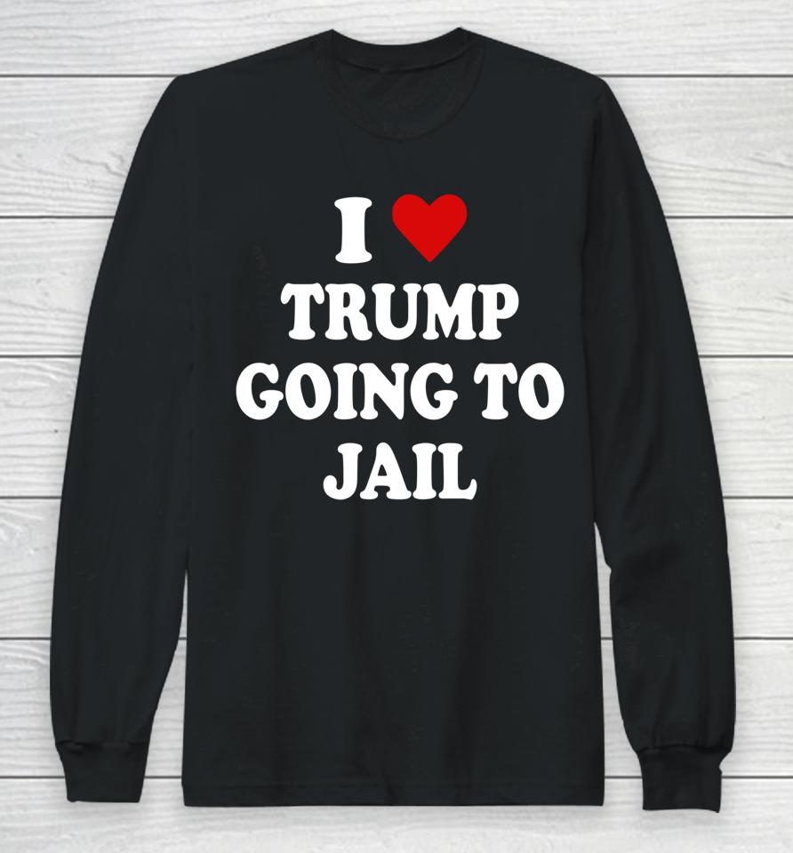 I Love Trump Going To Jail Trump Prison Espionage Act Long Sleeve T-Shirt