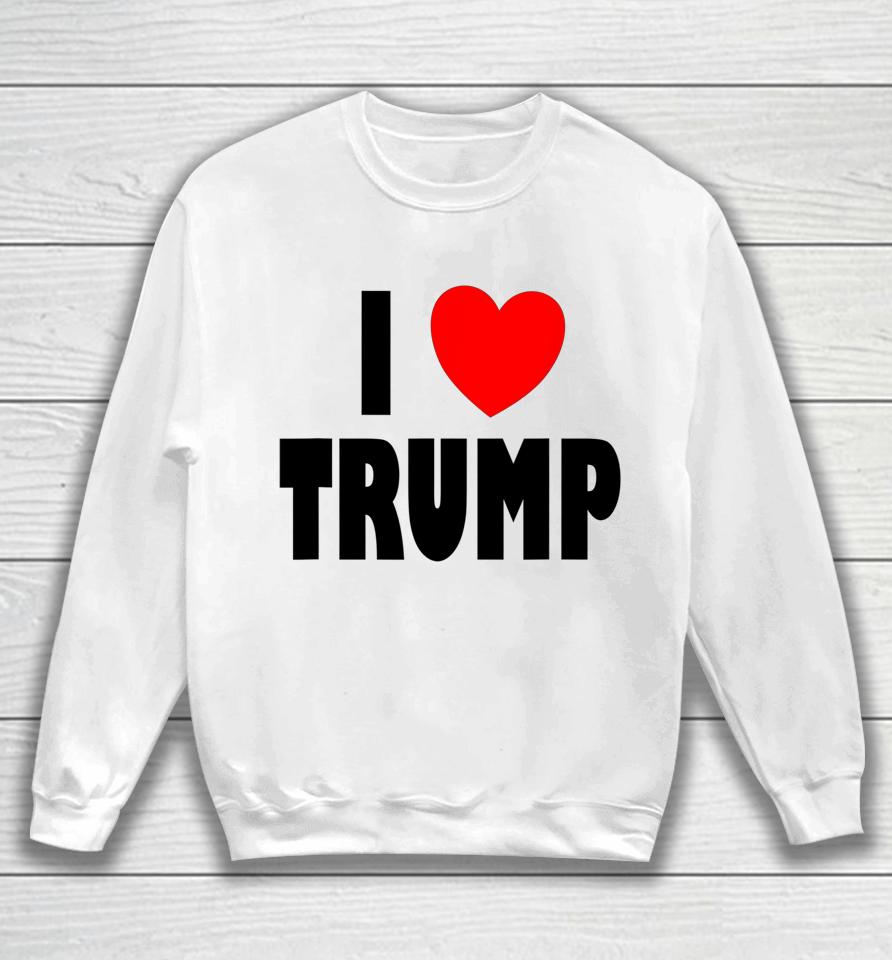 I Love Trump Sweatshirt