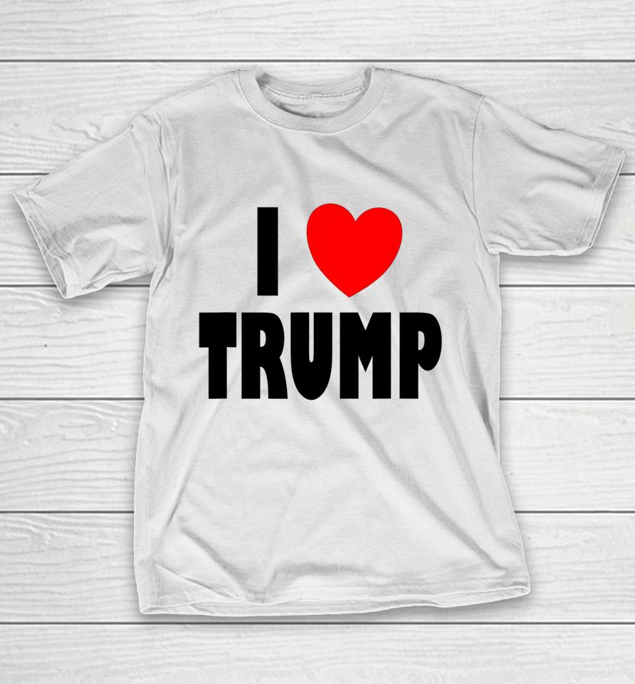I Love Trump T-Shirt