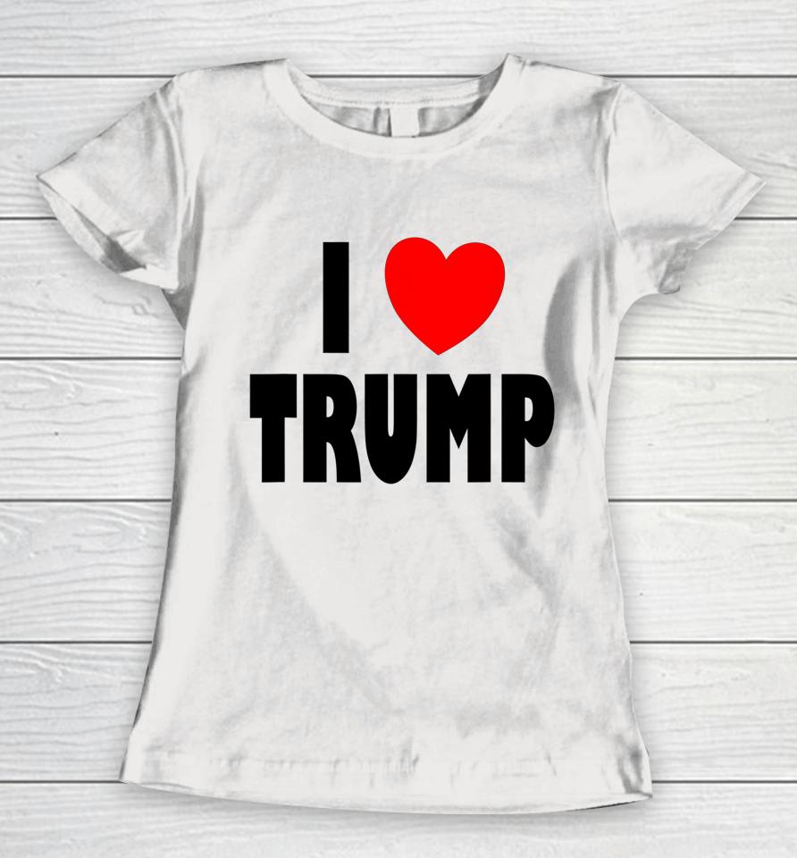 I Love Trump Women T-Shirt