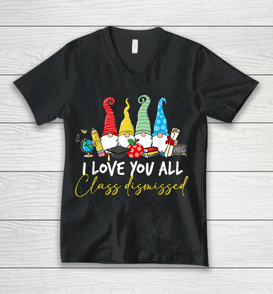 I Love You All Class Dismissed Last Day Of School Cute Gnome Unisex V-Neck T-Shirt