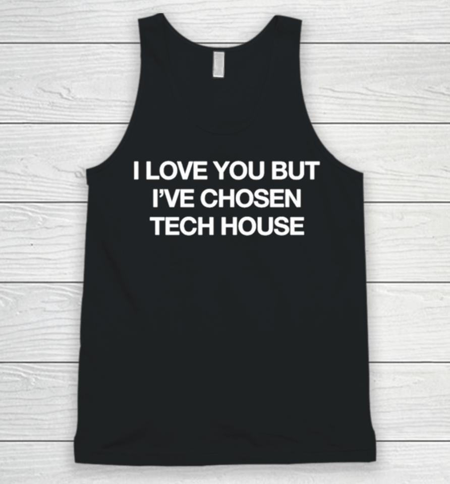 I Love You But I’ve Chose Tech House Unisex Tank Top