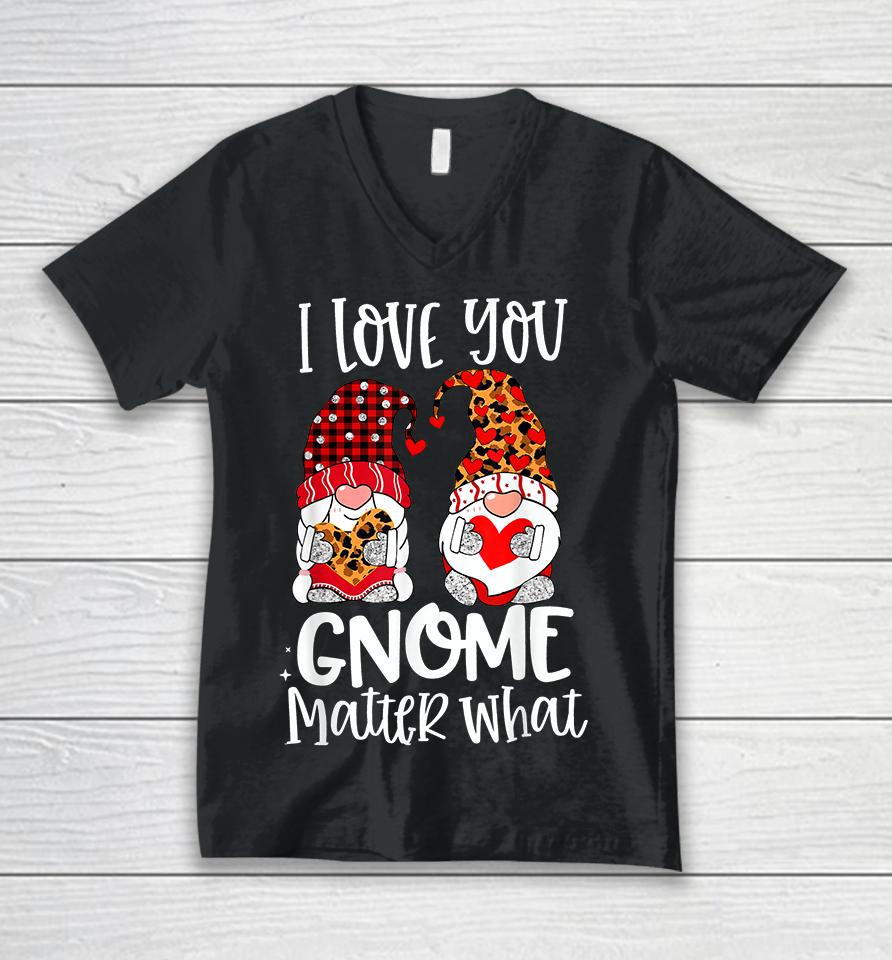 I Love You Gnome Matter What Valentine's Day Unisex V-Neck T-Shirt