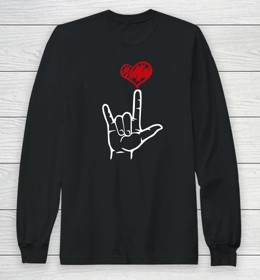 I Love You Hand Heart American Sign Language Long Sleeve T-Shirt