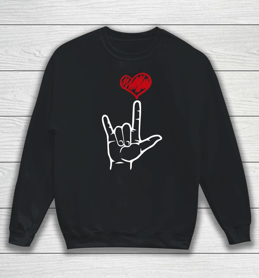 I Love You Hand Heart American Sign Language Sweatshirt