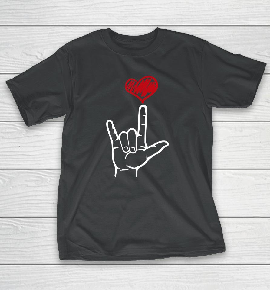 I Love You Hand Heart American Sign Language T-Shirt