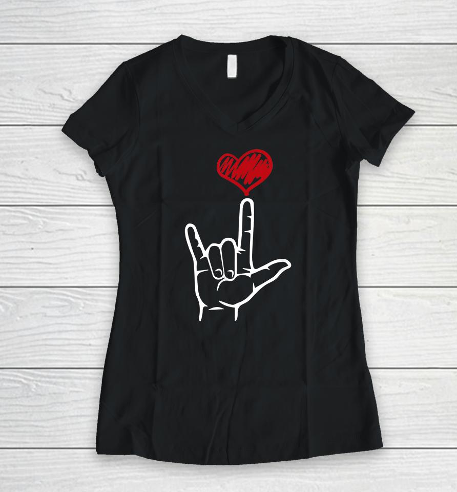 I Love You Hand Heart American Sign Language Women V-Neck T-Shirt