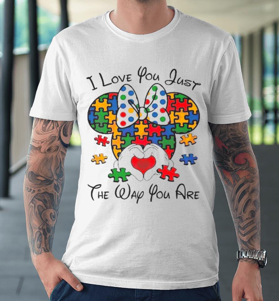 I Love You Just The Way You Are Minnie Austim 2024 Premium T-Shirt