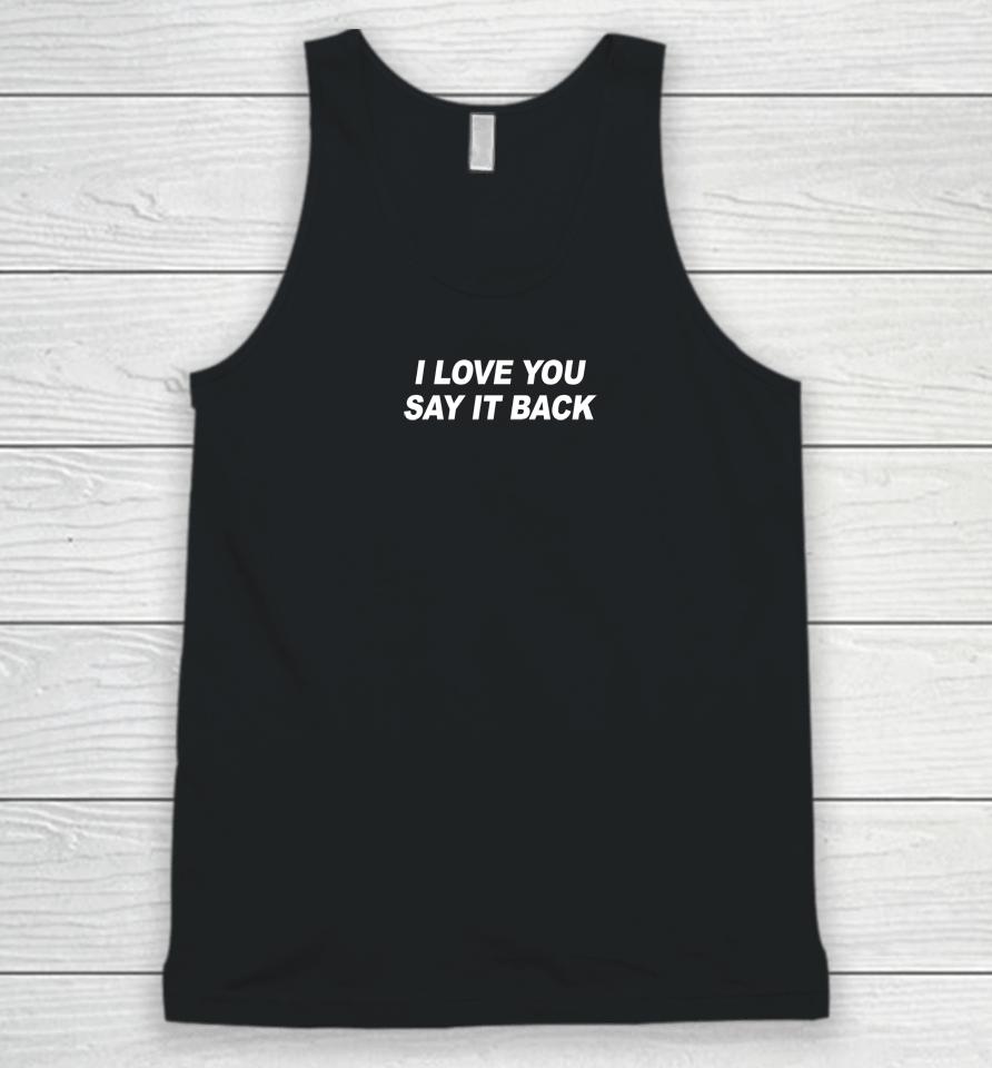I Love You Say It Back Unisex Tank Top