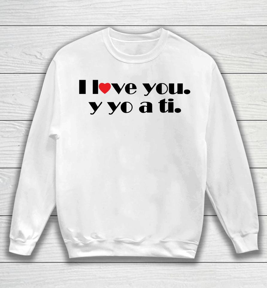 I Love You Y Yo A Ti Sweatshirt