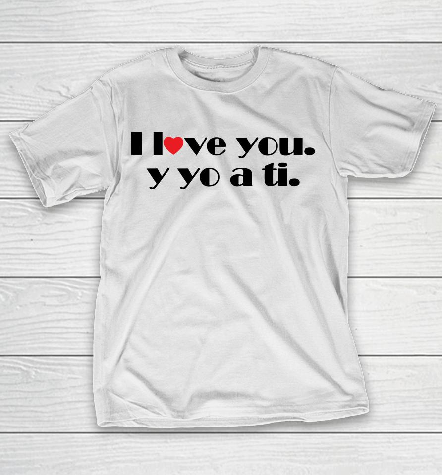 I Love You Y Yo A Ti T-Shirt