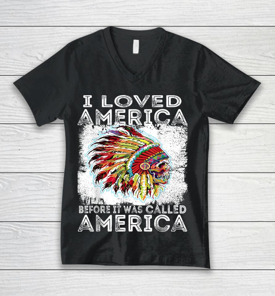 I Loved America Before It Was Called America Native American Unisex V-Neck T-Shirt