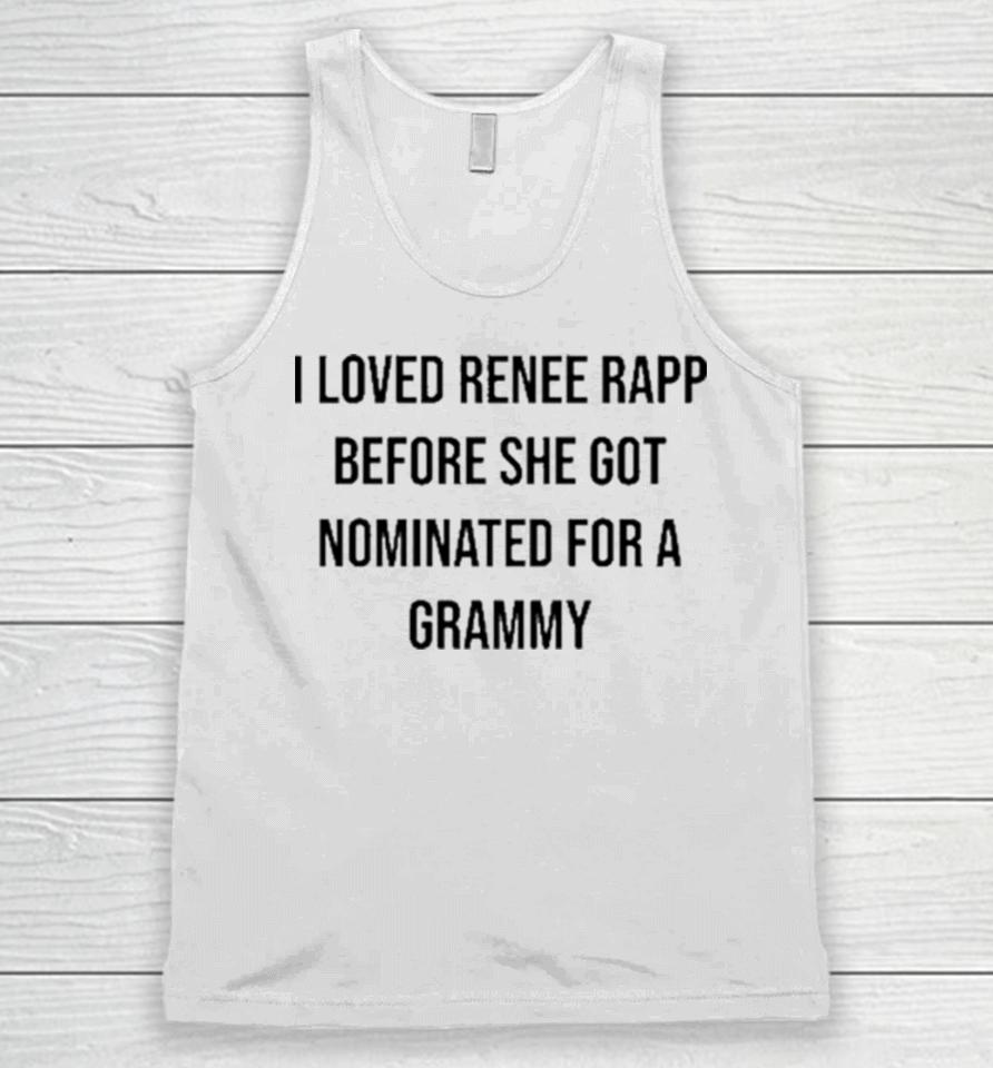I Loved Renee Rapp Before She Got Nominated For A Grammy Unisex Tank Top