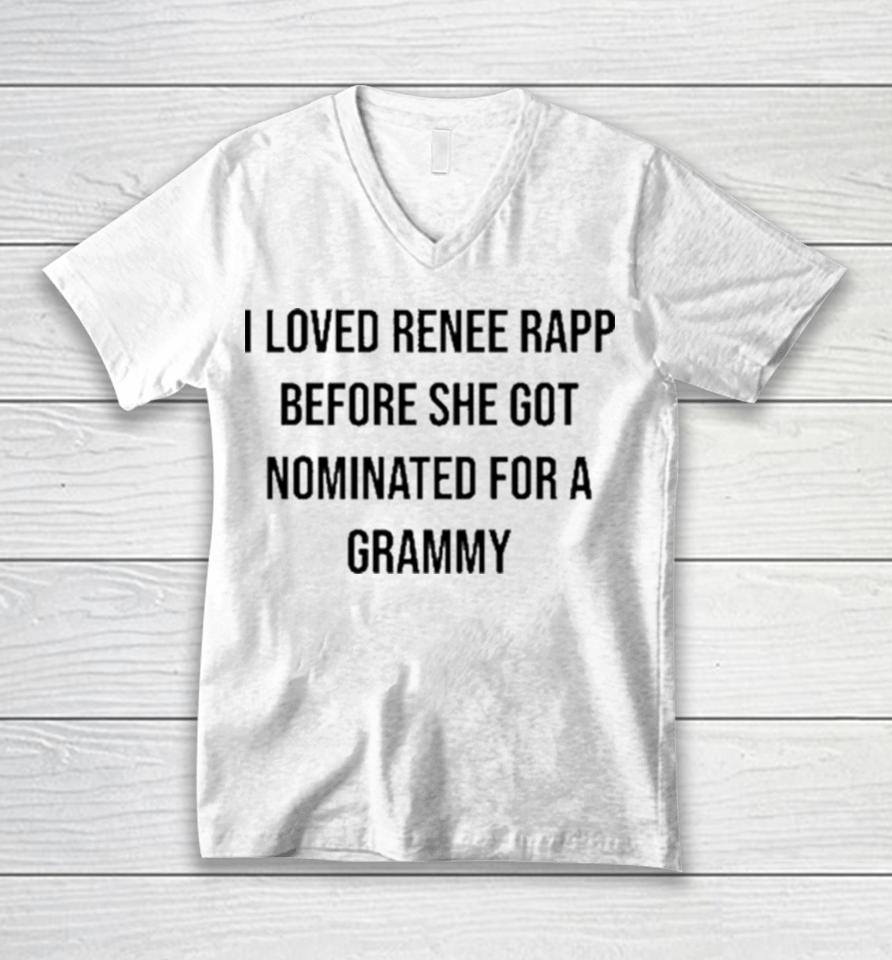 I Loved Renee Rapp Before She Got Nominated For A Grammy Unisex V-Neck T-Shirt