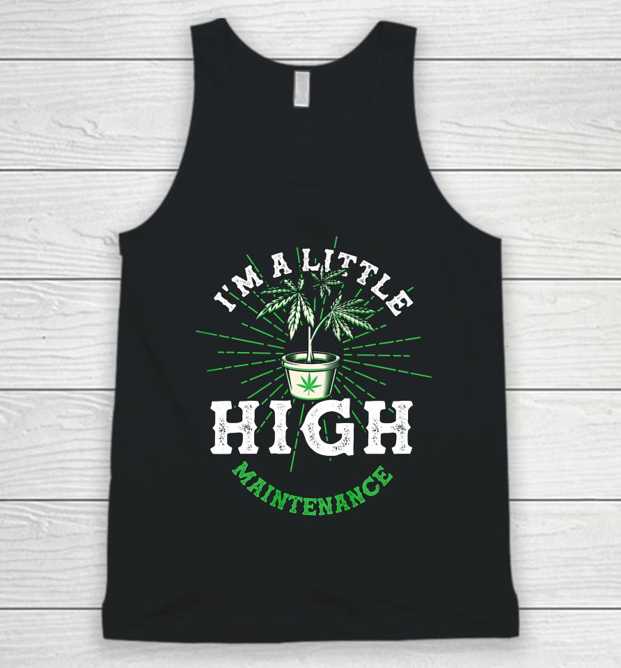 I M A Little High Maintenance Funny Pot Weed Lover Head Unisex Tank Top