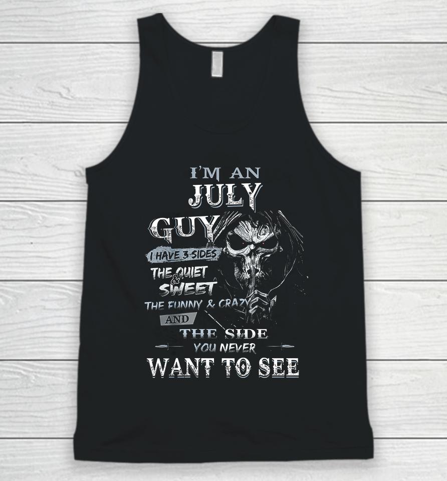I M An July Guy I Have 3 Sides The Quiet And Sweet Unisex Tank Top