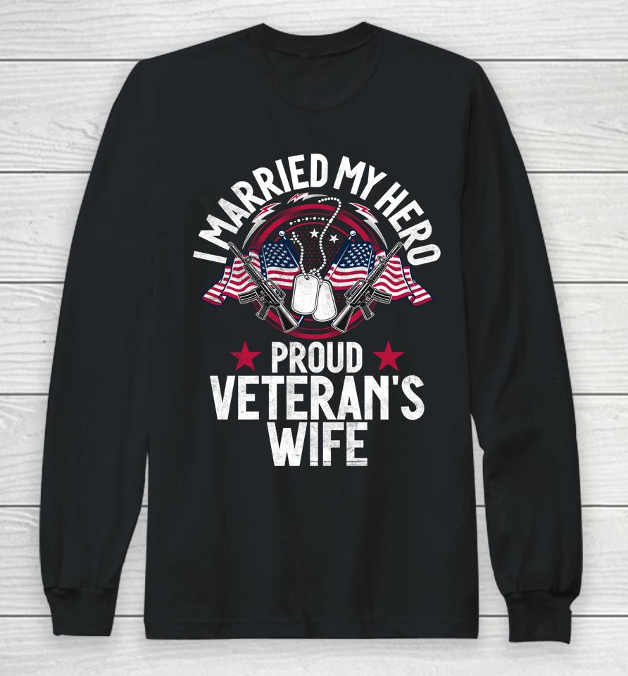 I Married My Hero Proud Veteran's Wife Memorial Day Long Sleeve T-Shirt