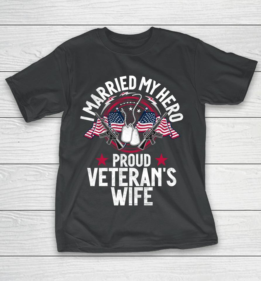 I Married My Hero Proud Veteran's Wife Memorial Day T-Shirt