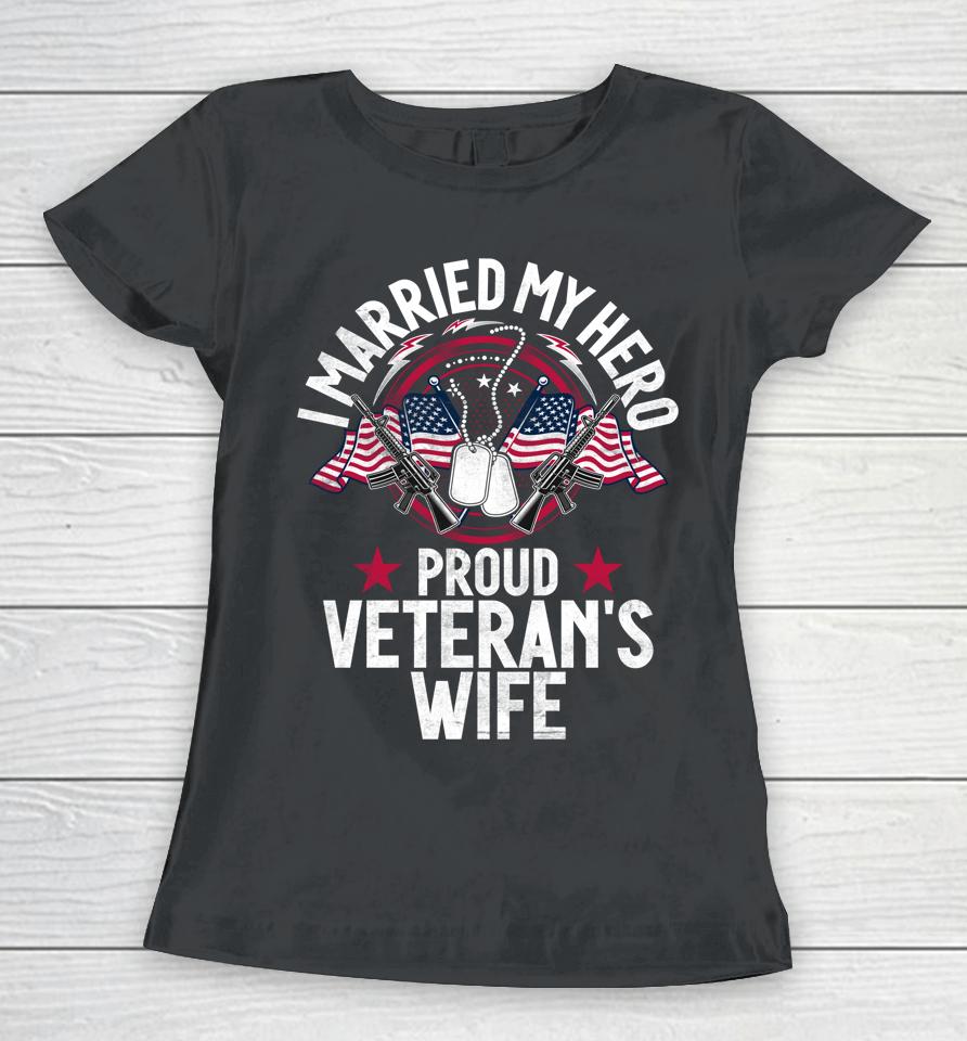 I Married My Hero Proud Veteran's Wife Memorial Day Women T-Shirt