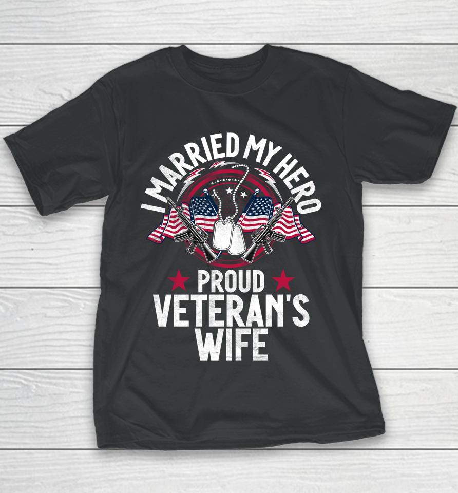 I Married My Hero Proud Veteran's Wife Memorial Day Youth T-Shirt