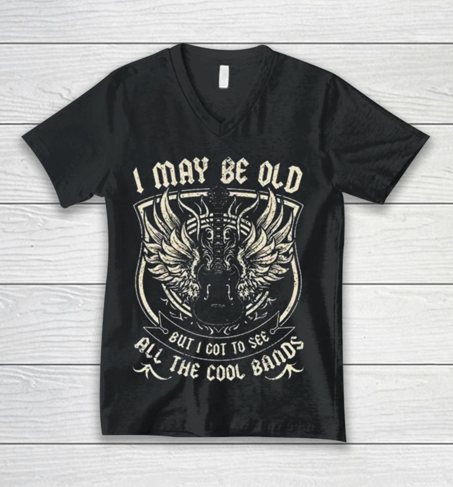 I May Be Old But I Got To See All The Cool Band Rock Concert Unisex V-Neck T-Shirt