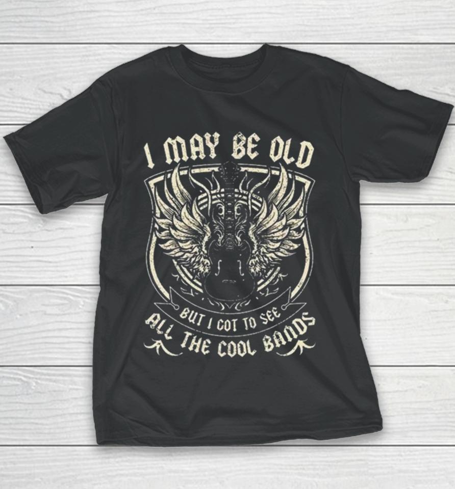 I May Be Old But I Got To See All The Cool Band Rock Concert Youth T-Shirt