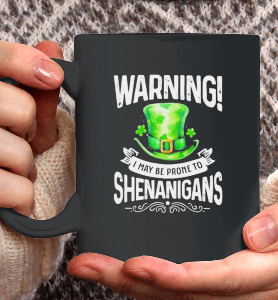 I May Be Prone To Shenanigans St Patrick’s Day 2024 Coffee Mug