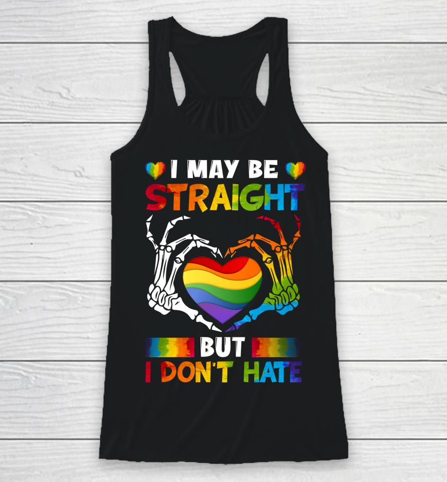 I May Be Straight But I Don't Hate Lgbt Gay Pride Racerback Tank