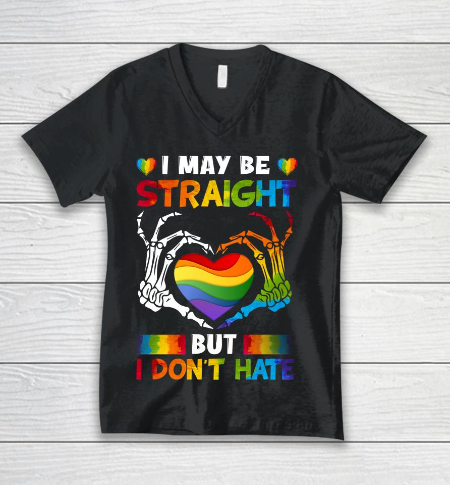 I May Be Straight But I Don't Hate Lgbt Gay Pride Unisex V-Neck T-Shirt