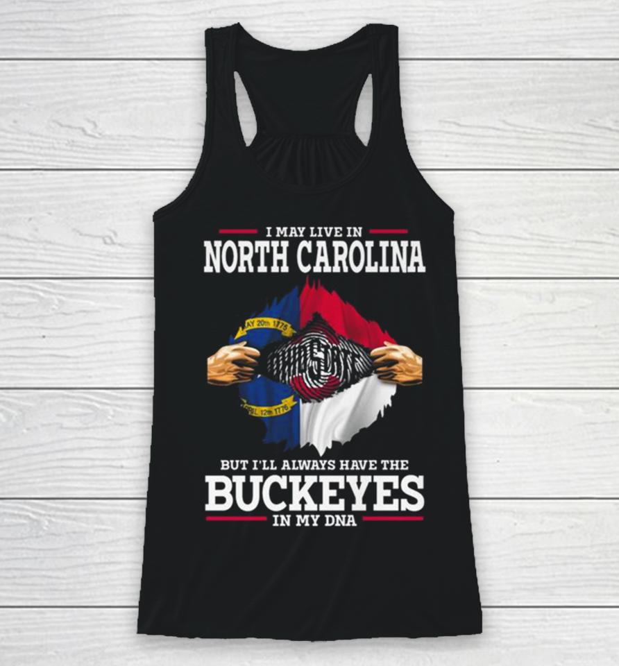 I May Live In North Carolina But I’ll Always Have The Ohio State Buckeyes In My Dna 2023 Racerback Tank