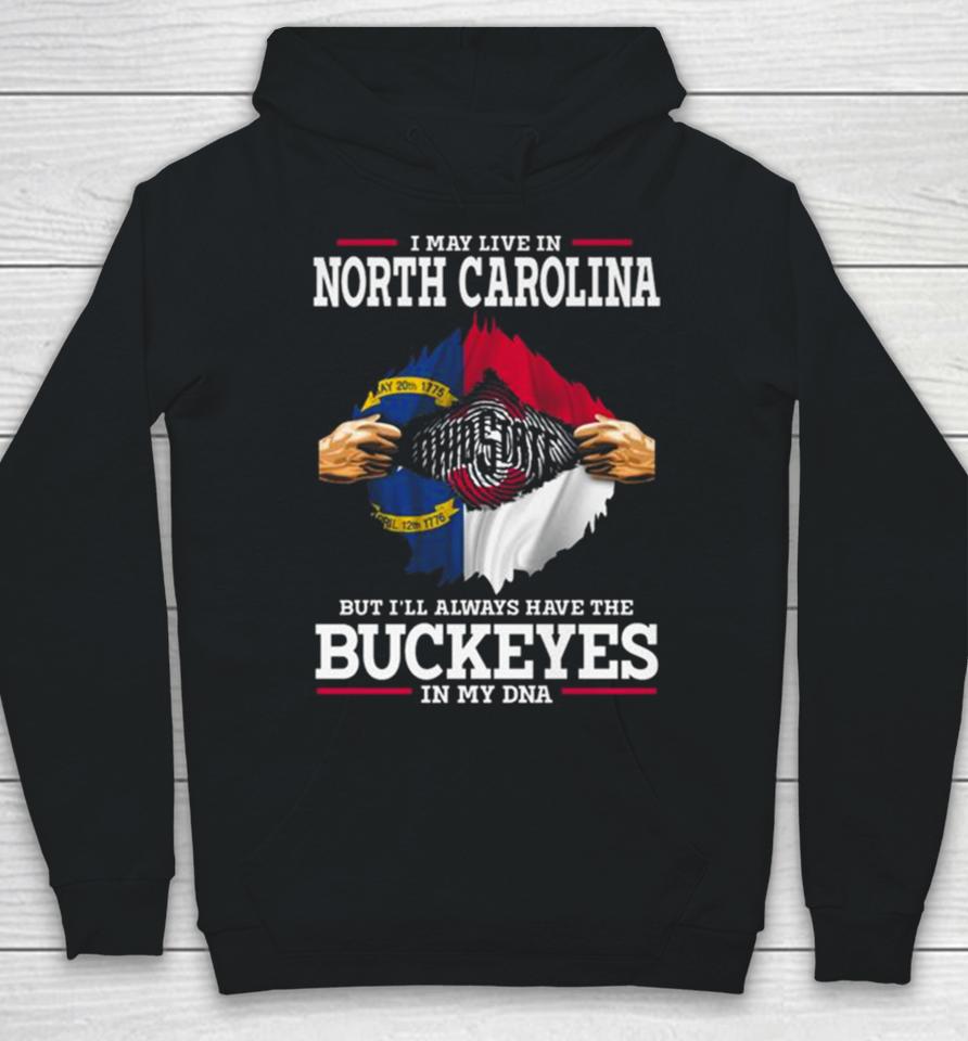 I May Live In North Carolina But I’ll Always Have The Ohio State Buckeyes In My Dna 2023 Hoodie