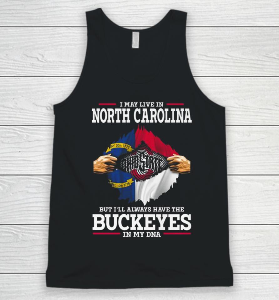 I May Live In North Carolina But I’ll Always Have The Ohio State Buckeyes In My Dna 2023 Unisex Tank Top