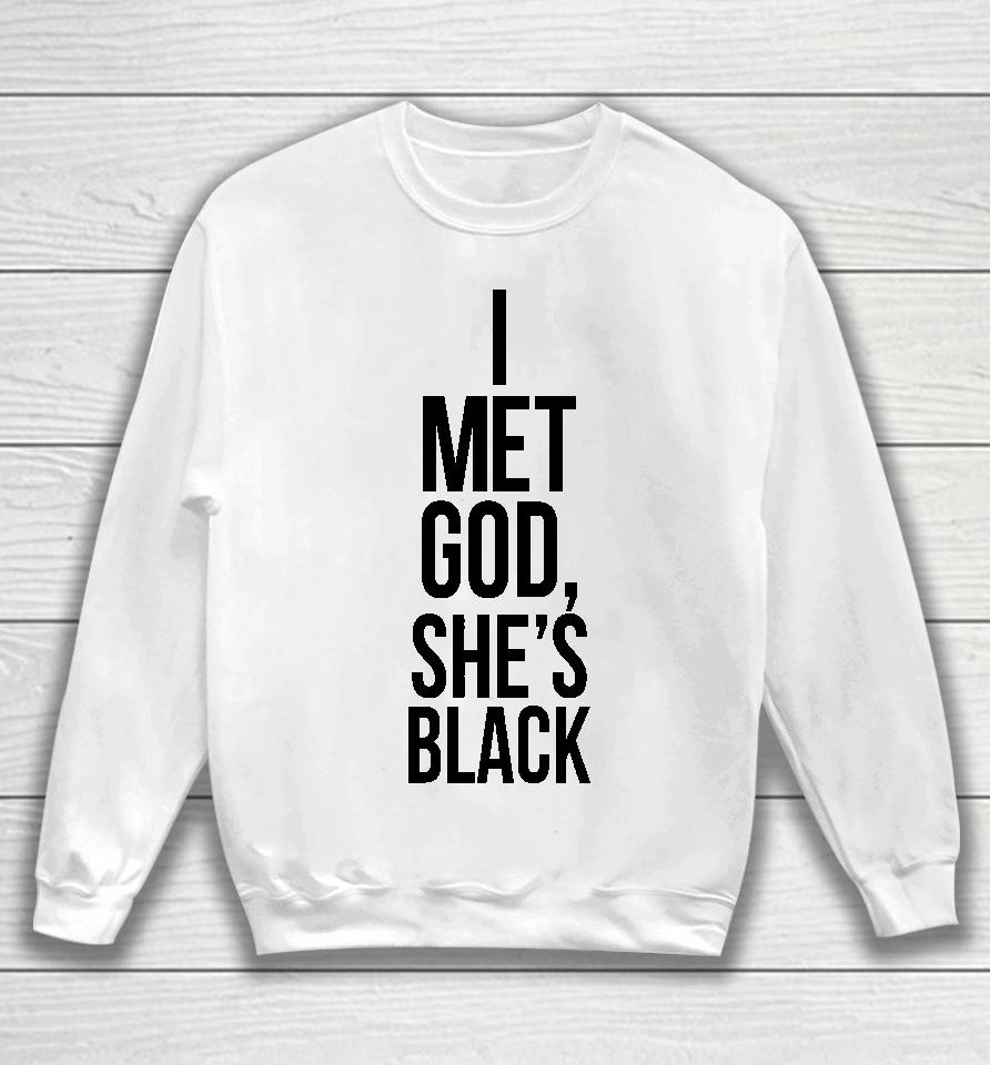 I Met God She's Black Sweatshirt