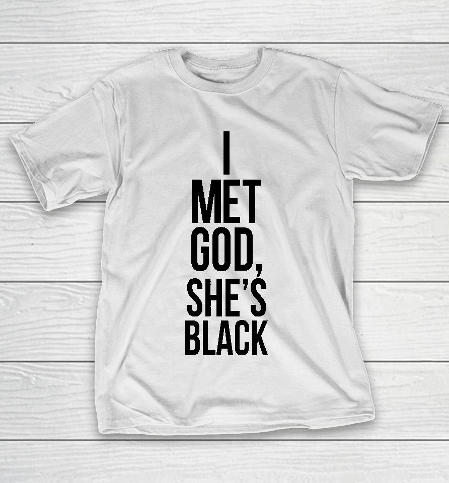 I Met God She's Black T-Shirt