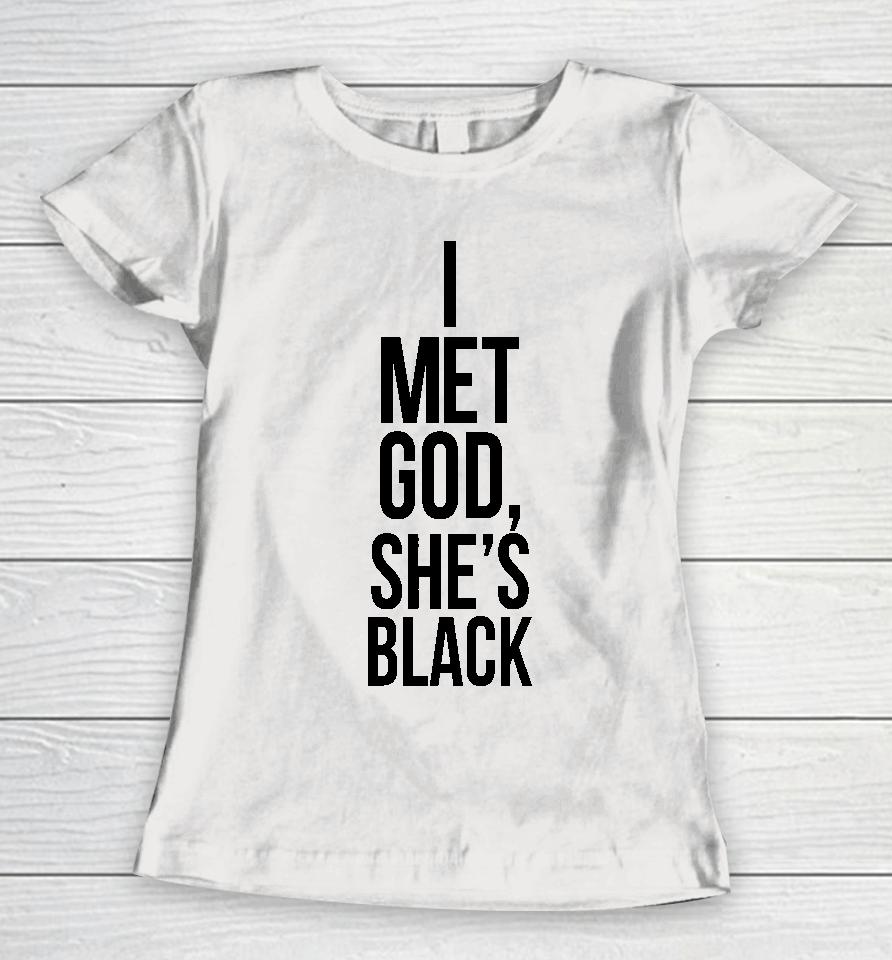 I Met God She's Black Women T-Shirt