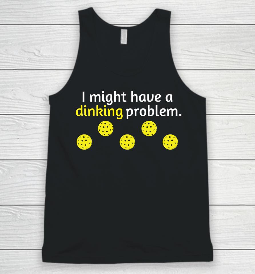 I Might Have A Dinking Problem Pickleball Unisex Tank Top
