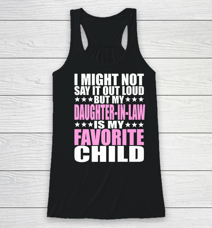 I Might Not Say It Out Loud Daughter-In-Law Is My Favorite Child Racerback Tank