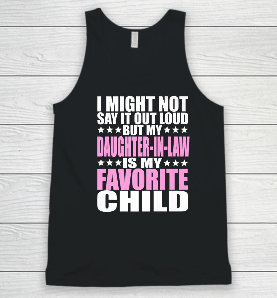 I Might Not Say It Out Loud Daughter-In-Law Is My Favorite Child Unisex Tank Top