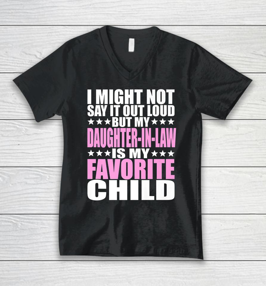 I Might Not Say It Out Loud Daughter-In-Law Is My Favorite Child Unisex V-Neck T-Shirt