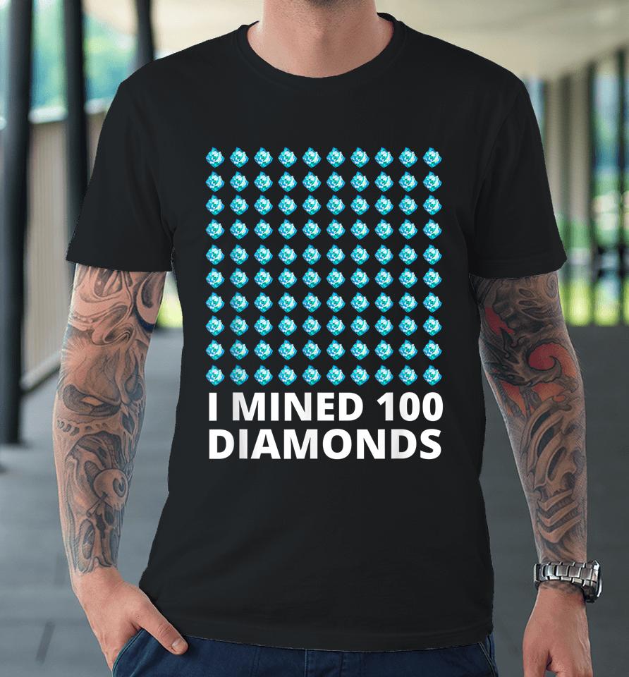 I Mined 100 Diamonds 100 Days Of School Premium T-Shirt