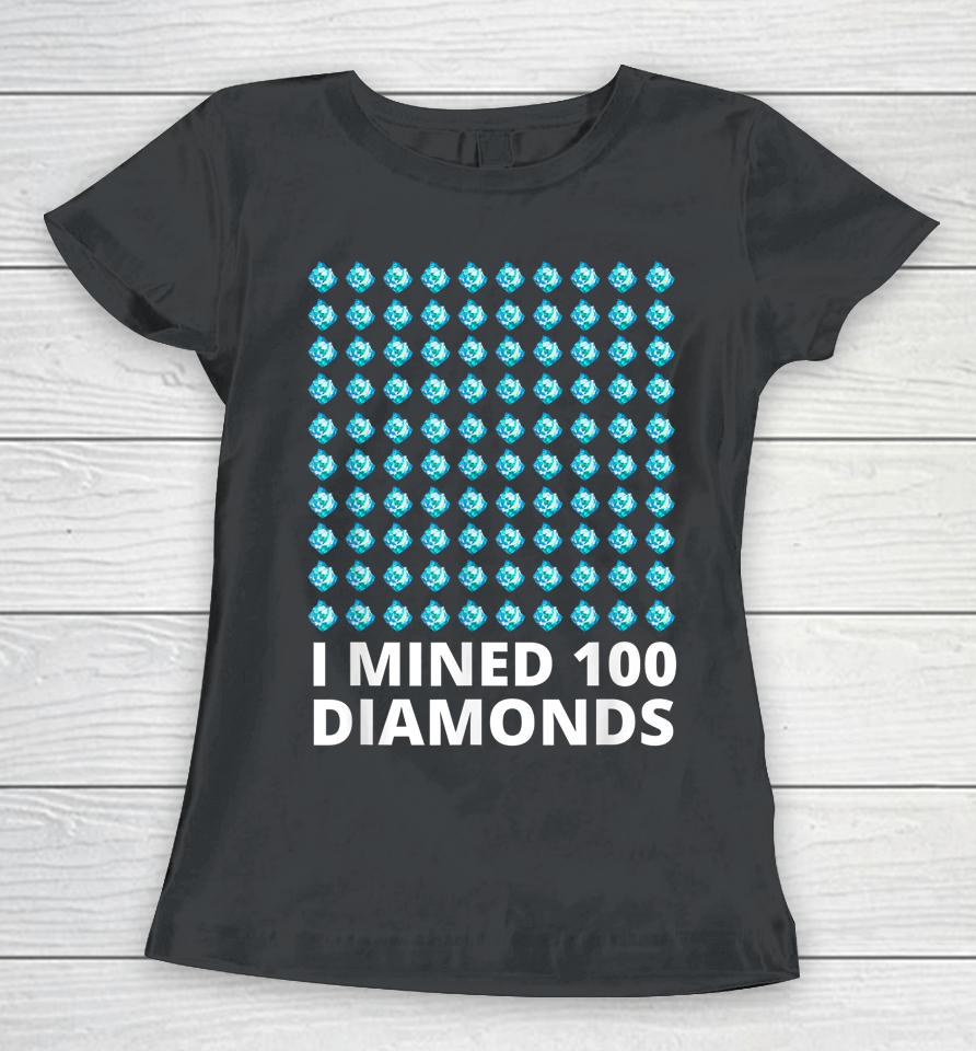 I Mined 100 Diamonds 100 Days Of School Women T-Shirt