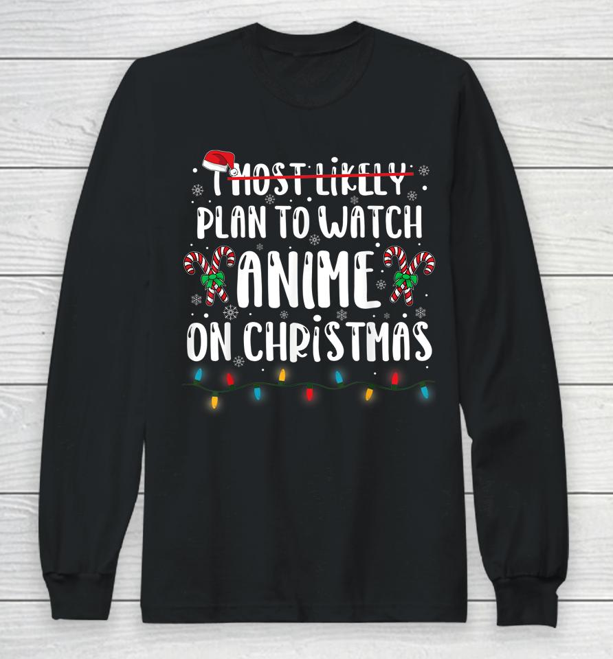 I Most Likely Plan To Watch Anime On Christmas Family Long Sleeve T-Shirt
