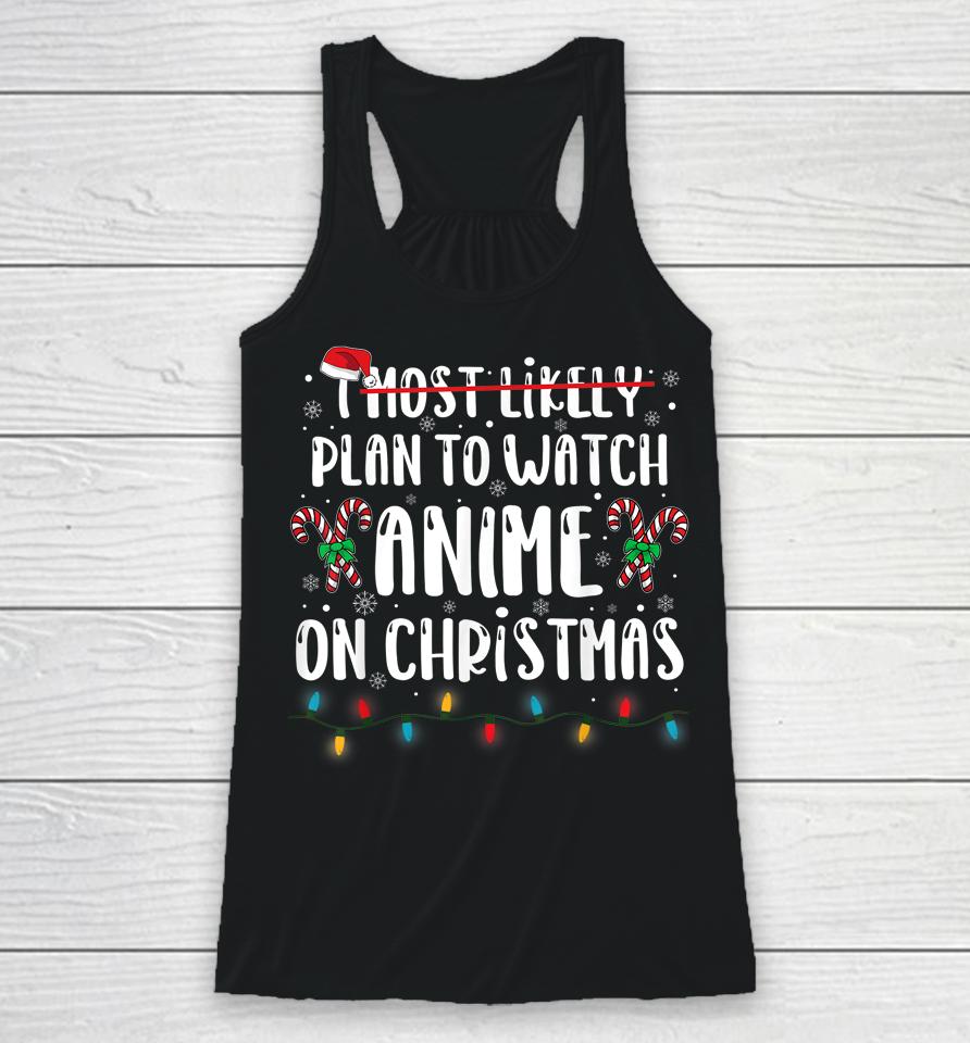 I Most Likely Plan To Watch Anime On Christmas Family Racerback Tank