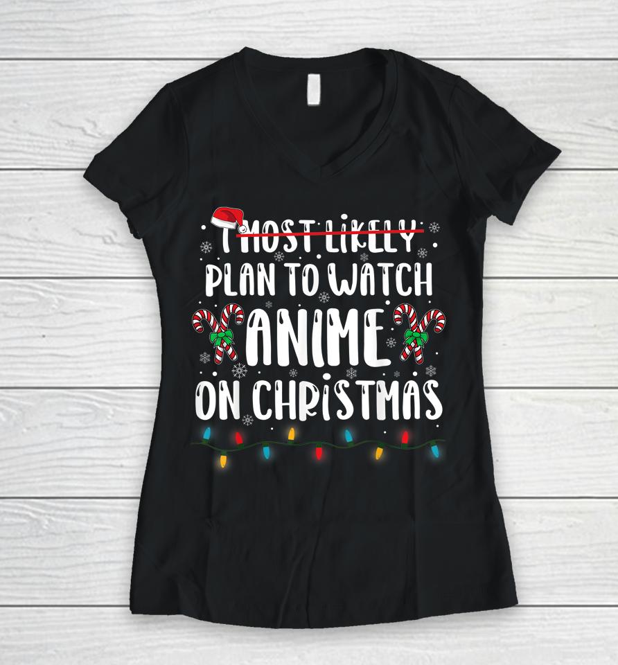 I Most Likely Plan To Watch Anime On Christmas Family Women V-Neck T-Shirt