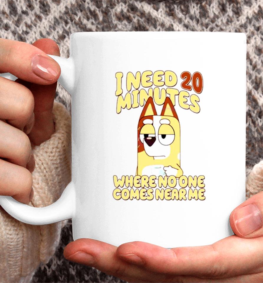 I Need 20 Minutes Where No One Comes Near Me Cartoon Coffee Mug