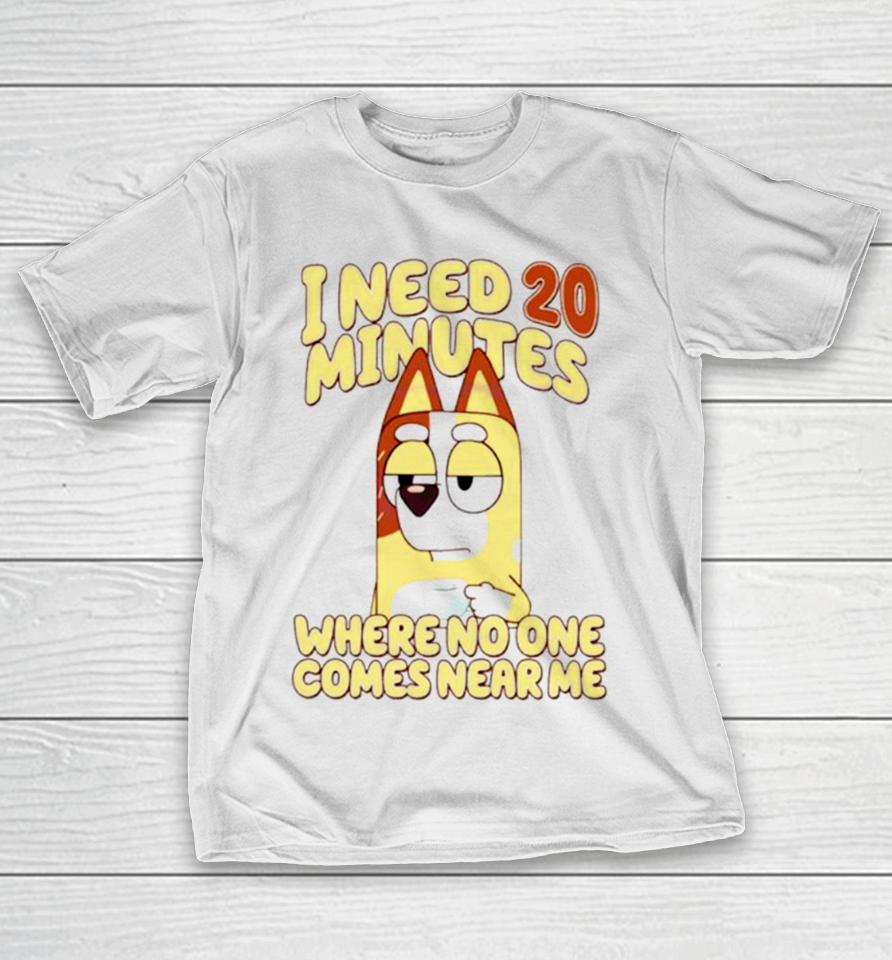 I Need 20 Minutes Where No One Comes Near Me Cartoon T-Shirt