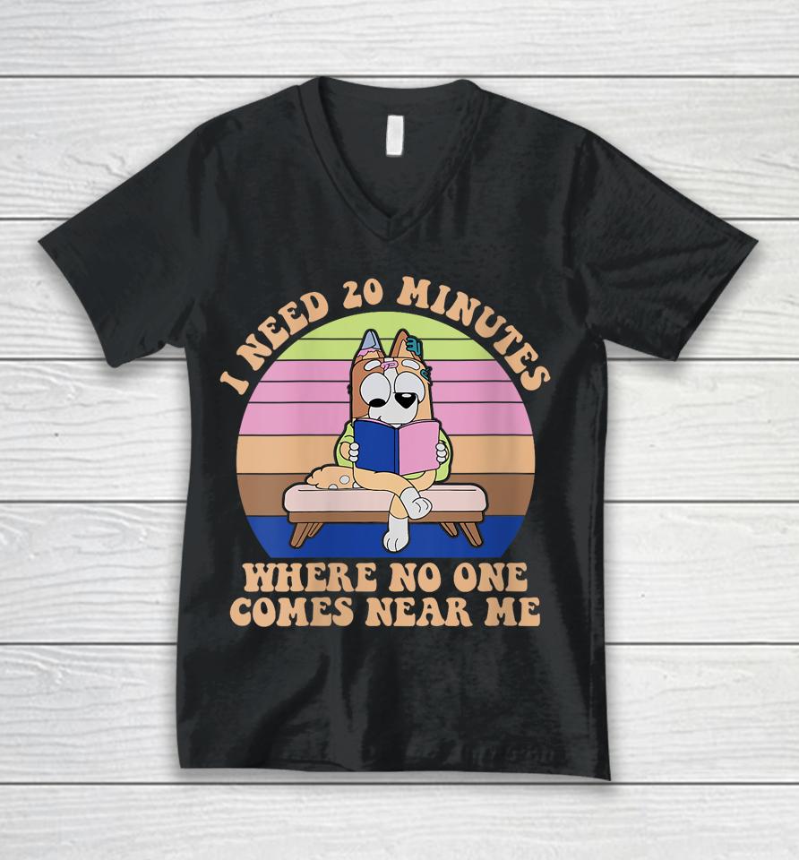I Need 20 Minutes Where No One Comes Near Me Unisex V-Neck T-Shirt