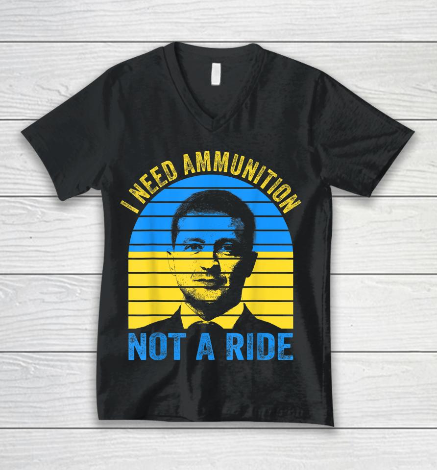 I Need Ammunition Not A Ride Unisex V-Neck T-Shirt